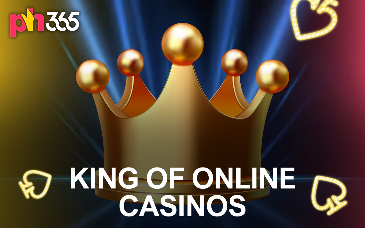 PH365 King of Online Casinos